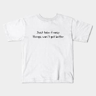 Just Take It Easy Kids T-Shirt